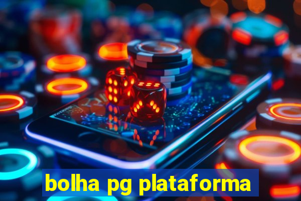 bolha pg plataforma